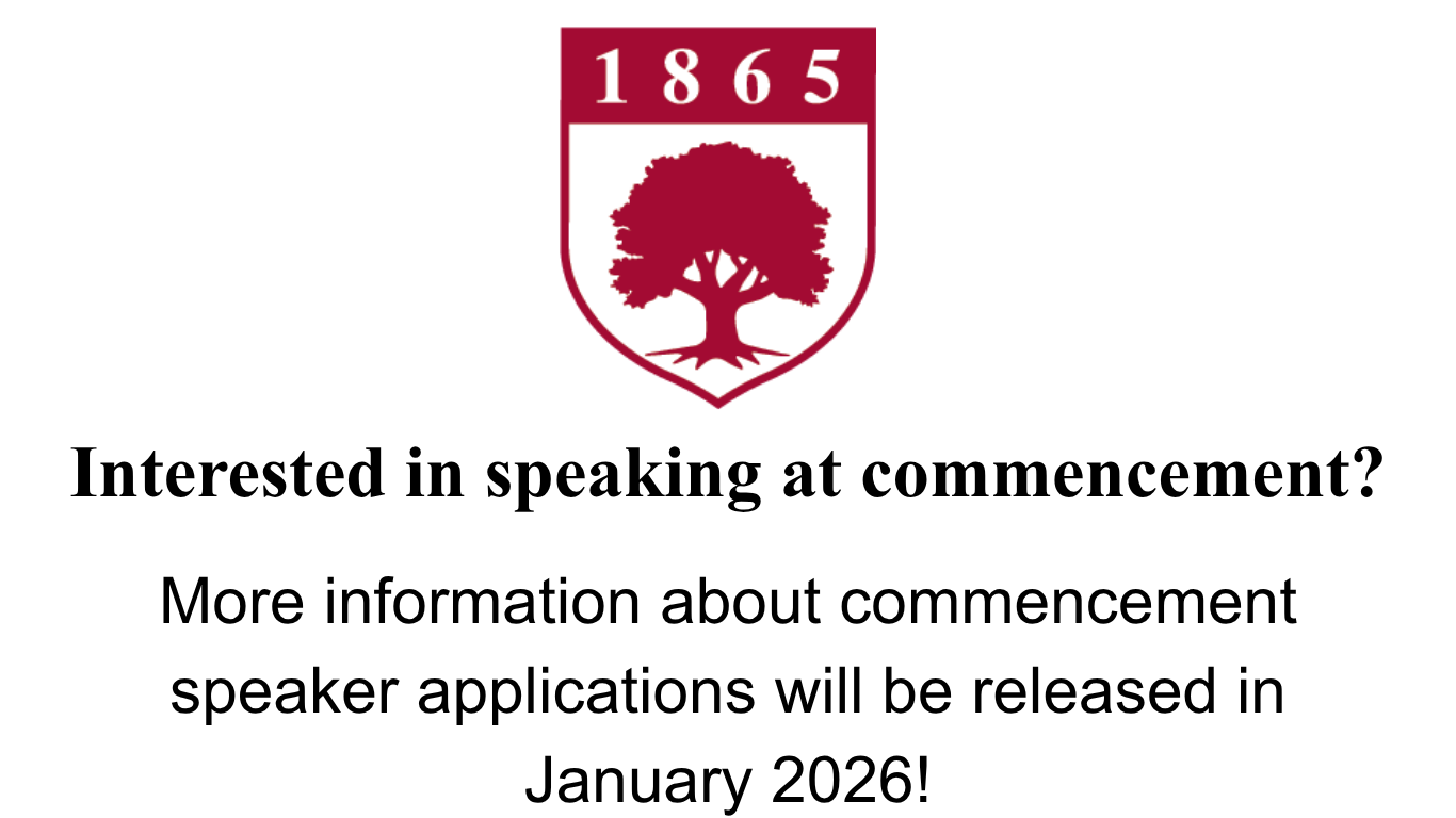 Interested in speaking at commencement? More information about commencement speaker applications will be released in January 2026!