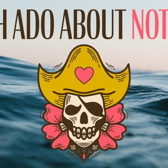 Much Ado About Nothing - Wednesday, October 18 through Sunday, October 22, 2023