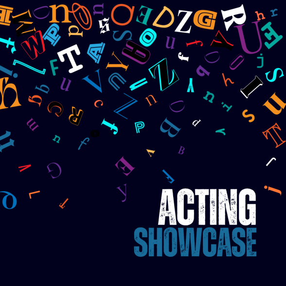 Text: Acting Showcase overlayed on a dark background with a jumble of letters in various colors
