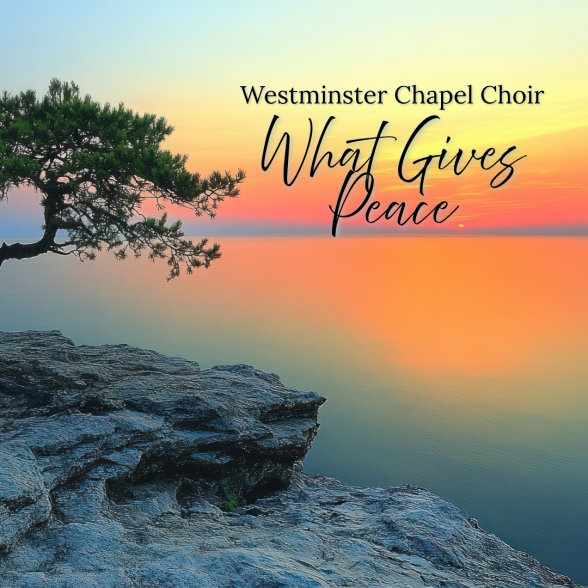 Text: Westminster Chapel Choir What Gives Peace overlayed a lakeside view of a setting sun. 