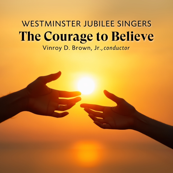 Westminster Jubilee Singers: The Courage to Believe