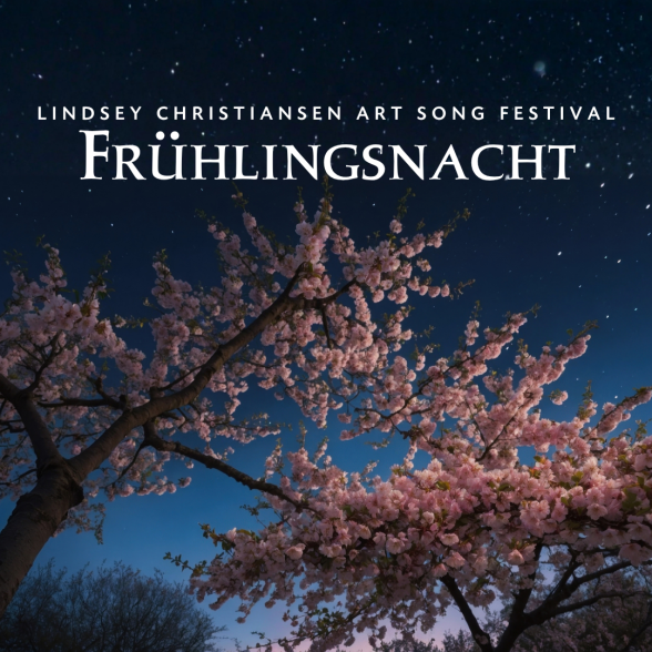 Lindsey Christiansen Art Song Festival: Frühlingsnacht