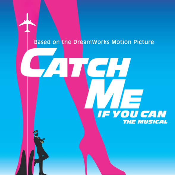 Catch Me If You Can The Musical. Based on the DreamWorks Motion Picture.