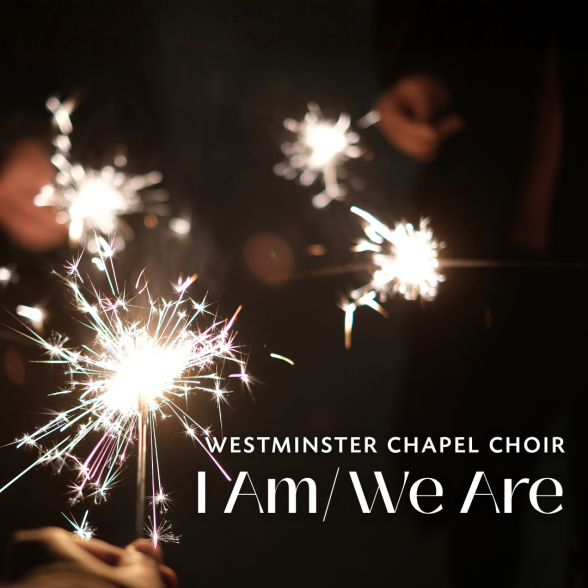 Westminster Chapel Choir: I Am/We Are