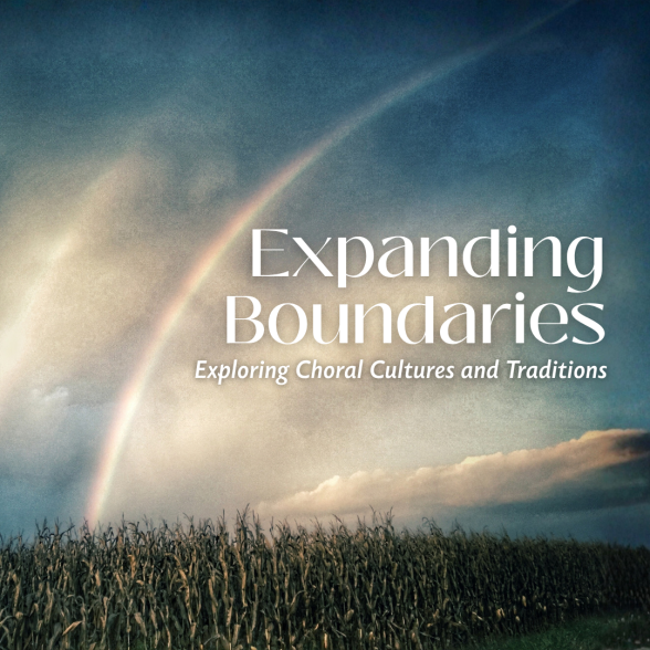 Expanding Boundaries: Exploring Choral Cultures and Traditions